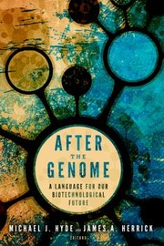 Front cover of After The Genome A Language For Our Biotechnological Future by Michael J. Hyde