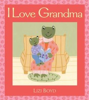 Front cover of I Love Grandma by Lizi Boyd