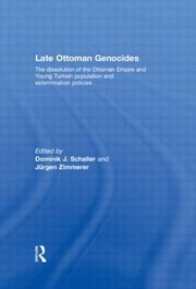Front cover of Late Ottoman Genocides The Dissolution Of The Ottoman Empire And by Dominik J. Schaller