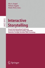 Front cover of Interactive Storytelling Second Joint International Conference On Interactive Digital Storytelling Icids 2009 Guimares Portugal December 911 2009 Proceedings by Ido A. Iurgel