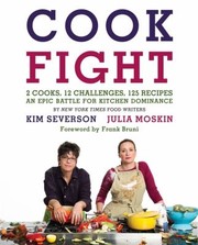 Front cover of Cook Fight 2 Cooks 12 Challenges 125 Recipes An Epic Battle For Kitchen Dominance by Julia Moskin