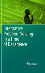 Cover of Integrative Problemsolving In A Time Of Decadence by George Christakos