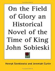 Front cover of On the Field of Glory an Historical Novel of the Time of King John Sobieski by Henryk Sienkiewicz