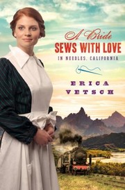 Cover of A Bride Sews With Love In Needles California by Erica Vetsch