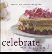 Front cover of Celebrate With Party Food by Tina Bester