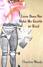 Front cover of Love Does Not Make Me Gentle Or Kind by Chavisa Woods