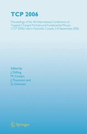 Front cover of Tcp 2006 Proceedings Of The 4th International Conference On Trapped Charged Particles And Fundamental Physics Tcp 2006 Held In Parksville Canada 38 September 2006 by Jens Dilling