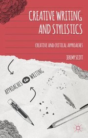 Front cover of Creative Writing and Stylistics
            
                Approaches to Writing by Jeremy Scott