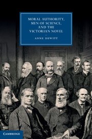 Front cover of Moral Authority Men Of Science And The Victorian Novel by Anne DeWitt