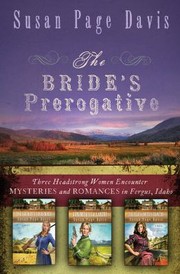 Front cover of The Brides Prerogative Three Headstrong Women Encounter Mysteries And Romances In Fergus Idaho by Susan Page Davis