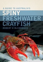Front cover of A Guide To Australias Spiny Freshwater Crayfish by Robert B. McCormack