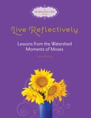 Front cover of Live Reflectively Lessons From The Watershed Moments Of Moses by Lenya Heitzig