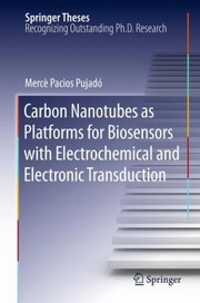 Cover of Carbon Nanotubes As Platforms For Biosensors With Electrochemical And Electronic Transduction by Merc Pacios Pujad