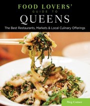 Front cover of Food Lovers Guide To Queens The Best Restaurants Markets And Local Culinary Offerings by Meg Cotner