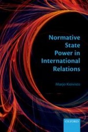Front cover of Normative State Power In International Relations by Marjo Koivisto