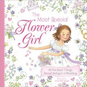 Cover of The Most Special Flower Girl All The Best Things About Being In A Wedding by Linda Hill Griffith
