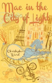 Cover of Mac In The City Of Light by Christopher Ward