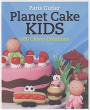 Front cover of Planet Cake Kids 680 Clever Creations by Paris Cutler