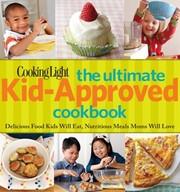 Cover of The Ultimate Kidapproved Cookbook Delicious Food Kids Will Eat Nutritious Meals Mom Will Love by Oxmoor House