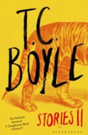 Front cover of Tc Boyle Stories Ii The Collected Stories Of T Coraghessan Boyle by T. Coraghessan Boyle