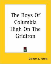 Cover of The boys of Columbia high on the gridiron by Graham B. Forbes