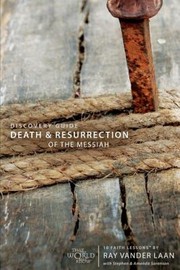Front cover of The Death And Resurrection Of The Messiah 10 Faith Lessons by Ray Vander Laan