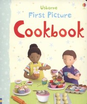 Front cover of First Picture Cookbook by Felicity Brooks