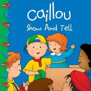 Cover of Caillou Show And Tell by Eric Sévigny