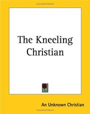 Cover of The kneeling Christian by Unknown Christian.
