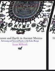 Cover of Heaven And Earth In Ancient Mexico Astronomy And Seasonal Cycles In The Codex Borgia by Susan Milbrath