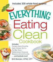 Front cover of The Everything Eating Clean Cookbook by Britt Brandon