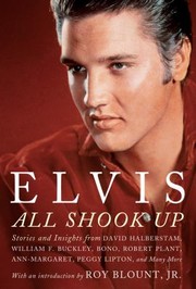 Front cover of Elvis All Shook Up Stories And Insights From Family Members Journalists And Those Who Were There by Roy, JR. Blount