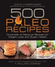 Cover of 500 Paleo Recipes Hundreds Of Delicious Recipes For Weight Loss And Super Health by Dana Carpender