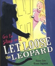 Cover of Go To Sleep Or I Let Loose The Leopard by Steve Cole