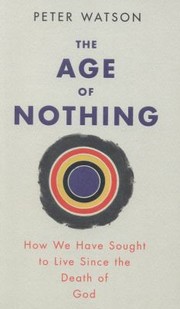 Front cover of The Age Of Nothing by Peter Watson