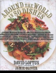 Cover of Around The World In 80 Dishes Classic Recipes From The Worlds Favourite Chefs by David Loftus