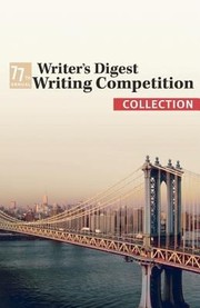 Front cover of The 77th Annual Writers Digest Writing Contest Collection by Authors Various Authors
