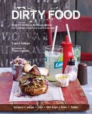 Front cover of Dirty Food Over 65 Devilishly Delicious Recipes For The Best Worst Food Youll Ever Eat by Carol Hilker