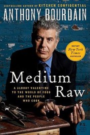 Front cover of Medium Raw A Bloody Valentine To The World Of Food And The People Who Cook by Anthony Bourdain
