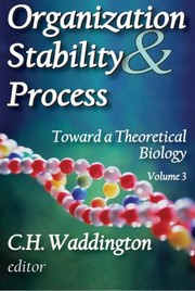 Front cover of Organization Stability  Process
            
                Toward a Theoretical Biology by Conrad H. Waddington