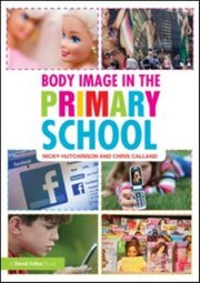 Front cover of Body Image In The Primary School by Nicky Hutchinson
