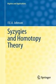 Front cover of Syzygies And Homotopy Theory by F. E. A. Johnson