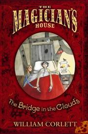 Front cover of The Bridge in the Clouds (The Magician's House, Book 4) (Magician's House Quartet) by William Corlett