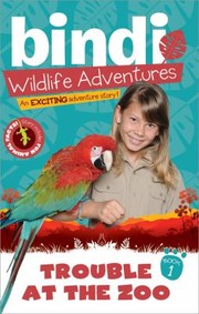 Cover of Trouble At The Zoo by Bindi Irwin