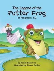 Front cover of The Legend Of The Putter Frog Of Frogmore Sc by Randy Bazemore