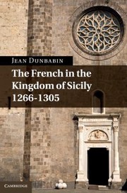 Cover of The French In The Kingdom Of Sicily 12661305 by Jean Dunbabin