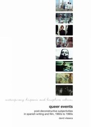 Front cover of Queer Events Postdeconstructive Subjectivities In Spanish Writing And Film 1960s To 1990s by David Vilaseca