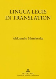 Cover of Lingua Legis In Translation Englishpolish And Polishenglish Translation Of Legal Texts by Aleksandra Matulewska