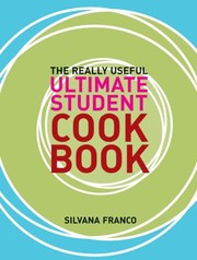 Cover of The Really Useful Ultimate Student Cookbook by Silvana Franco