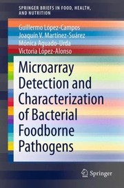 Front cover of Microarray Detection And Characterization Of Bacterial Foodborne Pathogens by Guillermo Lopez-Campos